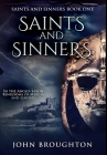 Saints And Sinners: Premium Large Print Hardcover Edition By John Broughton Cover Image