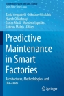 Predictive Maintenance in Smart Factories: Architectures, Methodologies, and Use-Cases By Tania Cerquitelli (Editor), Nikolaos Nikolakis (Editor), Niamh O'Mahony (Editor) Cover Image