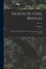Design Of Steel Bridges: Theory And Practice For The Use Of Civil Engineers And Students; Volume 1 Cover Image