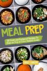 Meal Prep: 50 Fresh and Foolproof Recipes To Stay on Top of Your Health Goals Cover Image