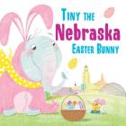 Tiny the Nebraska Easter Bunny By Eric James Cover Image