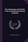 The Advantages and Profits of the Southampton Railway Analysed By Southampton Railway Cover Image