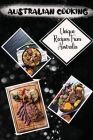 Australian Cooking: Unique Recipes From Australia: Australian Cooking Guide By Maximo Roher Cover Image
