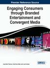 Engaging Consumers through Branded Entertainment and Convergent Media By Jose Marti Parreno (Editor), Carla Ruiz Mafe (Editor), Lisa Scribner (Editor) Cover Image