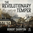 The Revolutionary Temper: Paris, 1748-1789 Cover Image