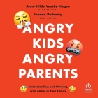 Angry Kids, Angry Parents: Understanding and Working with Anger in Your Family (APA Lifetools Series) Cover Image