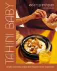 Tahini Baby: Bright, Everyday Recipes That Happen to Be Vegetarian By Eden Grinshpan Cover Image