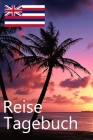 Reise Tagebuch: Hawaii Reisetagebuch für Deine Reise nach Hawaii für unvergessliche Momente Cover Image