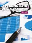 Creating Data Visualizations (21st Century Skills Library: Data Geek) By Kristin Fontichiaro Cover Image
