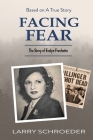 Facing Fear: The True Story of Evelyn Frechette By Larry Schroeder Cover Image