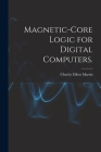 Magnetic-core Logic for Digital Computers. By Charles Elliott Martin Cover Image