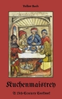 Kuchenmaistrey: A 15th-Century German Cookbook By Volker Bach Cover Image
