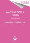 Waiting for a Rogue: The Reluctant Brides By Marie Tremayne Cover Image