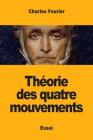 Théorie des quatre mouvements By Charles Fourier Cover Image
