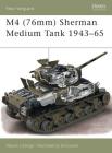 M4 (76mm) Sherman Medium Tank 1943–65 (New Vanguard) By Steven J. Zaloga, Jim Laurier (Illustrator) Cover Image