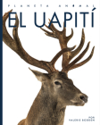 El uapití (Planeta animal) By Valerie Bodden Cover Image