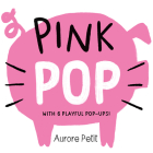 Pink Pop (With 6 Playful Pop-Ups!): A Board Book (Color Pops) Cover Image