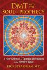 DMT and the Soul of Prophecy: A New Science of Spiritual Revelation in the Hebrew Bible By Rick Strassman, M.D. Cover Image