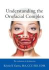 Understanding the Orofacial Complex: The Evolution of Dysfunction By Kristie Gatto Ma CCC-Slp Com Cover Image