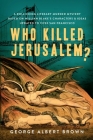 Who Killed Jerusalem?: A Rollicking Literary Murder Mystery Based on William Blake's Characters & Ideas Updated to 1970s San Francisco By George Brown Cover Image