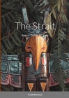 The Strait: Book of Obenabi. His Songs By Fredy Perlman, Lothric Wildman (Editor), Lorraine Perlman (Adapted by) Cover Image