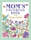 Mom's Coloring Book for Stress Relief By Rockridge Press Cover Image