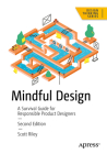 Mindful Design: A Survival Guide for Responsible Product Designers Cover Image