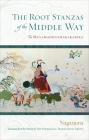 The Root Stanzas of the Middle Way: The Mulamadhyamakakarika Cover Image