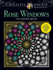Creative Haven Rose Windows Coloring Book: Create Illuminated Stained Glass Special Effects By Joel S. Avren Cover Image