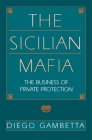 The Sicilian Mafia: The Business of Private Protection By Diego Gambetta Cover Image