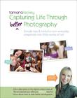 Tamara Lackey's Capturing Life Through (Better) Photography By Tamara Lackey Cover Image