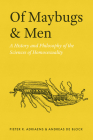 Of Maybugs and Men: A History and Philosophy of the Sciences of Homosexuality By Pieter R. Adriaens, Andreas De Block Cover Image
