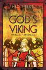 God's Viking: Harald Hardrada: The Life and Times of the Last Great Viking By Nic Fields Cover Image