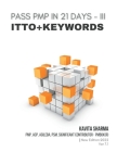 Pass Pmp in 21 Days III - Itto + Keywords Cover Image
