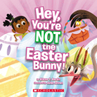 Hey, You're Not the Easter Bunny! By Ethan T. Berlin, John Joven (Illustrator) Cover Image