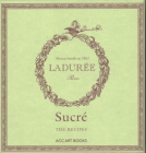 Ladurée Sucré: The Recipes By Philippe Andrieu, Sophie Tramier (Photographer) Cover Image