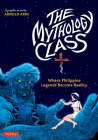 The Mythology Class: Where Philippine Legends Become Reality (a Graphic Novel) Cover Image