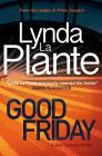 Good Friday: A Jane Tennison Thriller (Book 3) By Lynda La Plante Cover Image
