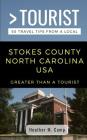 Greater Than a Tourist- Stokes County North Carolina USA: 50 Travel Tips from a Local By Greater Than a. Tourist, Heather M. Camp Cover Image