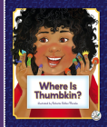 Where Is Thumbkin? By Roberta Collier-Morales, Roberta Collier-Morales (Illustrator) Cover Image