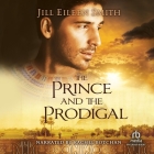 The Prince and the Prodigal By Jill Eileen Smith, Rachel Botchan (Read by) Cover Image