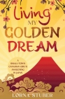 Living My Golden Dream By Lorna Stuber Cover Image