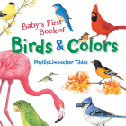 Baby's First Book of Birds & Colors By Phyllis Limbacher Tildes, Phyllis Limbacher Tildes (Illustrator) Cover Image