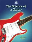 The Science of a Guitar (Science Of...) Cover Image