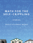 Math for the Self-Crippling By Ursula Villarreal-Moura Cover Image