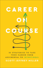 Career on Course: 10 Strategies to Take Your Career from Accidental to Intentional By Scott Jeffrey Miller Cover Image