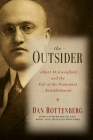 The Outsider: Albert M. Greenfield and the Fall of the Protestant Establishment By Dan Rottenberg Cover Image
