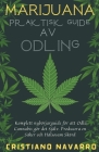 Marijuana Praktisk Guide Av Odling - Komplett Ybörjarguide för att Odla Cannabis gör det Själv. Producera en Säker och Hälsosam Skörd By Cristiano Navarro Cover Image