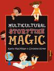 Multicultural Storytime Magic By Kathy MacMillan, Christine Kirker Cover Image