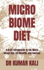 Micro Biome Diet: A Brief Introduction to the Micro biome Diet, Its Benefits, and Sources Cover Image